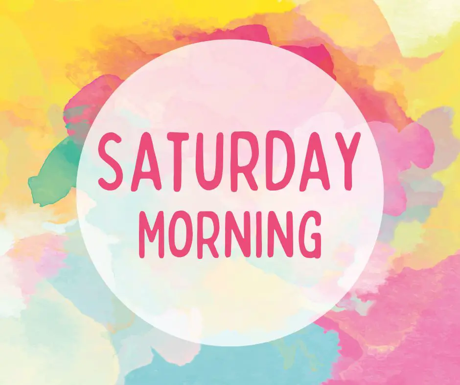 good Saturday morning