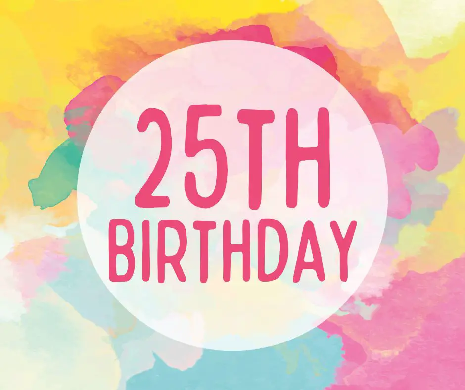 Happy 25th Birthday